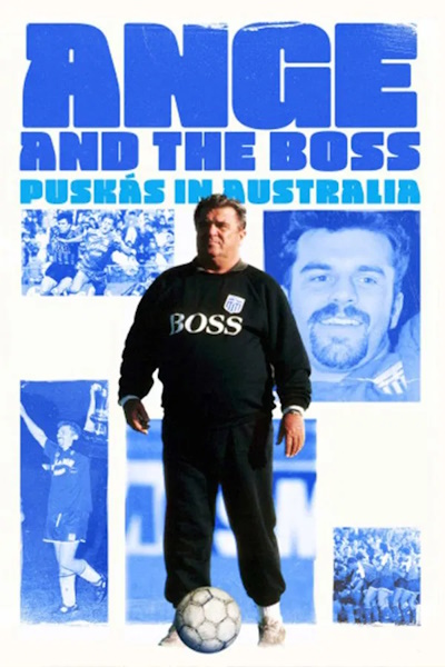 Ange And the Boss: Puskas in Australia